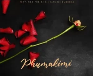 Salvation, Teddy & M-Touch – Phumakimi ft Neo The DJ & Nkanyezi Kubheka Mp3 Download Fakaza