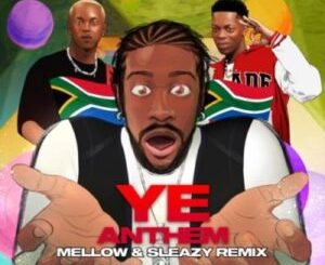 Smada, Mellow & Sleazy Ye Anthem (Remix) Mp3 Download Fakaza