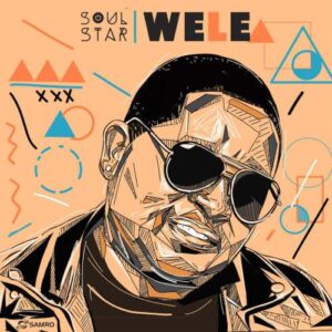 Soul Star Wele (Song) Mp3 Download Fakaza