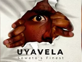 Soweto’s Finest Uyavela ft. BoiBizza, Crush, Tom London, Njabz, HolaDJBash & Flakko Mp3 Download Fakaza