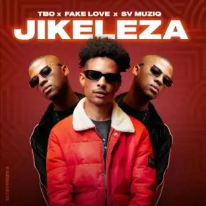 TBO, FakeLove & Sv Muziq Jikeleza Mp3 Download Fakaza