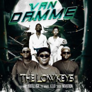 The Lowkeys – Van Damme ft. BoontleRSA, Tye Waves, K.O.B SA, Skizo & Novatron Mp3 Download Fakaza
