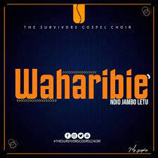 The survivors Gospel choir – WAHARIBIE Mp3 Download Fakaza