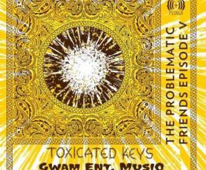 Toxicated Keys & Gwam Ent MusiQ Emoyeni Mp3 Download Fakaza