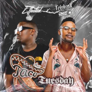EP: Triple X Da Ghost & Effected – Taco Tuesday (Album) Album Download Fakaza