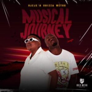 ALBUM: UJeje & Ubizza Wethu – Musical Journey Album Download Fakaza