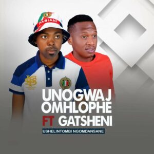 Unogwaja Omhlophe Ushelintombi Ngomdansane ft Ugatsheni Mp3 Download Fakaza