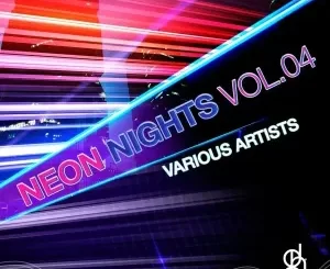 EP: VA – Neon Nights, Vol 04 Ep Zip Download Fakaza