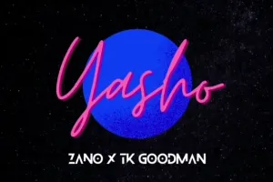 Zano & TK Goodman – Yasho Mp3 Download Fakaza