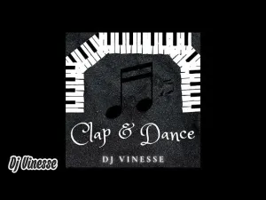 Dj Vinesse Clap & Dance Mp3 Download Fakaza