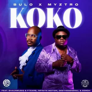 Bulo & Myztro ft Shaunmusiq & Ftears, Infinite Motion, Deethegeneral & Eemoh – Koko Mp3 Download Fakaza