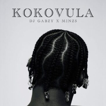 DJ GABZY & Mfr Souls & Minz – Kokovula Mp3 Download Fakaza