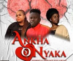 Desmenzo – Ankha O Nyaka Ft. Rams Motlatso & Bexy D Mp3 Download Fakaza