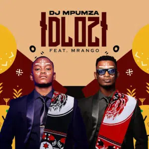 Dj Mpumza – Idlozi Ft. Mrango Mp3 Download Fakaza
