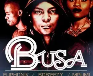 Euphonik, Bob Ezy & Mpumi – Busa (Cee En 3step Remix) Mp3 Download Fakaza: