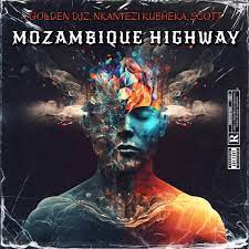 Golden DJz, Nkanyezi Kubheka & SCOTT – Mozambique Highway Mp3 Download Fakaza