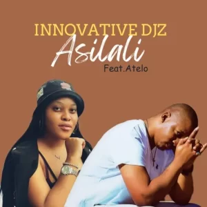 Innovative Djz – Asilali Ft. Atelo Mp3 Download Fakaza