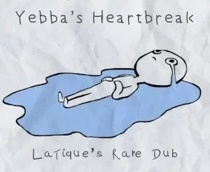 LaTique – Yebba Heartbreak (LaTique’s Rare Dub) Mp3 Download Fakaza