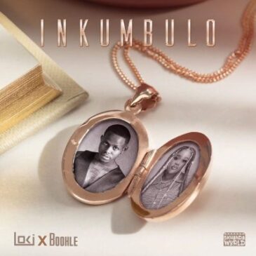 Loki & Boohle – Inkumbulo Mp3 Download Fakaza