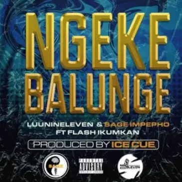 Luu Nineleven & Sage Impepho ft Flash Ikumkani – Ngeke Balunge Mp3 Download Fakaza