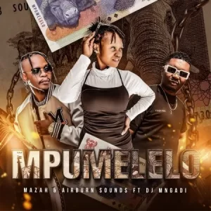 Mazah & Airburn Sounds – ‎Mpumelelo Ft. DJ Mngadi Mp3 Download Fakaza