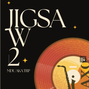 Mdu aka TRP – Jigsaw 2 Mp3 Download Fakaza