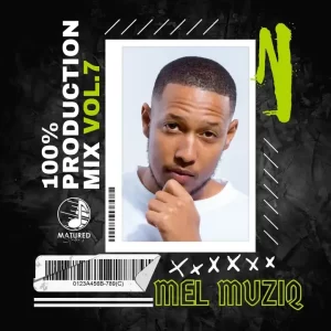 Mel Muziq – 100% Production Mix Vol. 7 Mp3 Download Fakaza