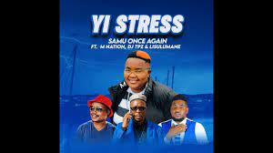 Samu Once Again – Yi Stress ft. M Nation, DJ Tpz & Lisulumane Mp3 Download Fakaza