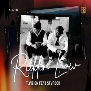 T.Vizion – Riddin Low Ft. Stvrboii Mp3 Download Fakaza