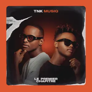 EP: TNK MusiQ – Le Premier Chapitre Ep Zip  Download Fakaza: