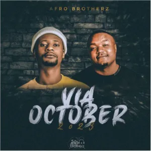 Afro Brotherz – Via October 2023 Mp3 Download Fakaza