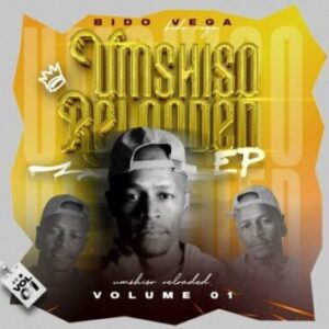 Bido Vega – Umshiso Reloaded EP Vol 1 Ep Zip Download Fakaza