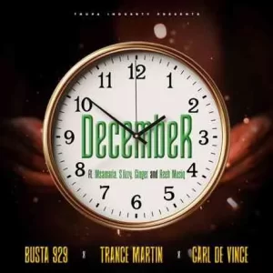 Busta 929 – December ft. Trance Martin, Carl De Vince, Msamaria, S.lizzy, Ginger & Reeh Musiq Mp3 Download Fakaza