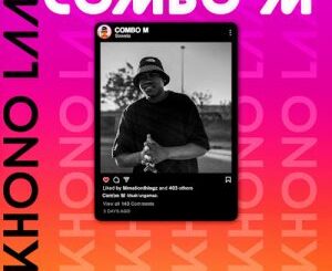 Combo M – ‎Khono Lam Ft. MrNationThingz, Cuba Beats, Sickoo & Jayden Lanii Keys Mp3 Download Fakaza