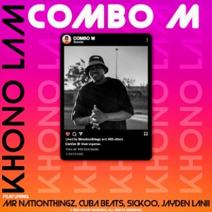 Combo M – ‎Khono Lam Ft. MrNationThingz, Cuba Beats, Sickoo & Jayden Lanii Keys Mp3 Download Fakaza