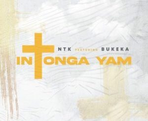 DJ NTK – Intonga Yam Ft. Bukeka Mp3 Download Fakaza