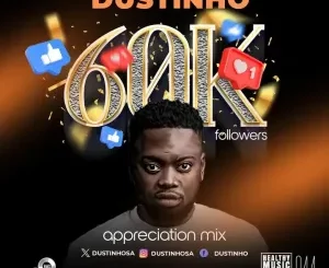 Dustinho – 60K Followers Appreciation Mix Mp3 Download Fakaza