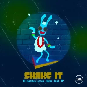 El Maestro – Shake It ft. Lesco, Mjeke & TP Mp3 Download Fakaza