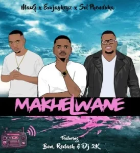 Emjaykeyz – Makhelwane Ft. MacG, Sol Phenduka, Bon, Nsizwa, Redash & Dj 2k Mp3 Download Fakaza