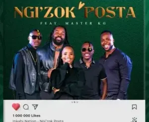 Inkabi Nation – Ngi’zok Posta ft. Master KG Mp3 Download Fakaza