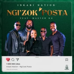 Inkabi Nation – Ngi’zok Posta ft. Master KG Mp3 Download Fakaza