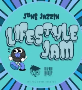 June Jazzin – Lifestyle Jam (Broken Beat / Nu-Jazz) Mp3 Download Fakaza