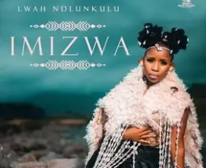 Lwah Ndlunkulu – Imizwa Album  Download Fakaza