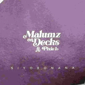 Malumz on Decks – Siyobonana ft. Pixie L Mp3 Download Fakaza