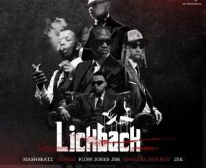 MashBeatz – Lick Back (Uh Huh Uh Huh) ft Wordz, Flow Jones Jr, 25K & Maglera Doe Boy Mp3 Download Fakaza