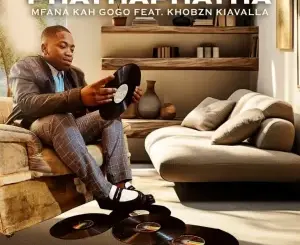 Mfana Kah Gogo – PhathaPhatha ft. Khobzn Kiavalla Mp3 Download Fakaza