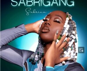 Sabrina – Sabrigang Mp3 Download Fakaza