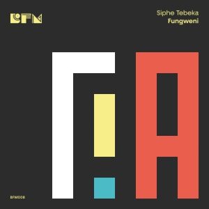 Siphe Tebeka – Fungweni (Original Mix) Mp3 Download Fakaza