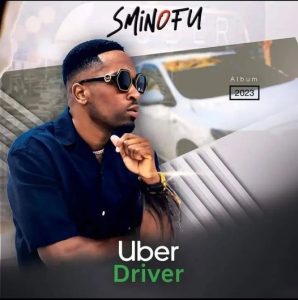 ALBUM: Sminofu – Uber Driver Album Download Fakaza