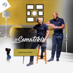 Somatekisi – Sinethulela Isigqoko Mp3 Download Fakaza